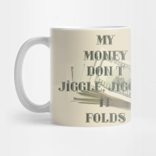 My money don't...it folds Mug